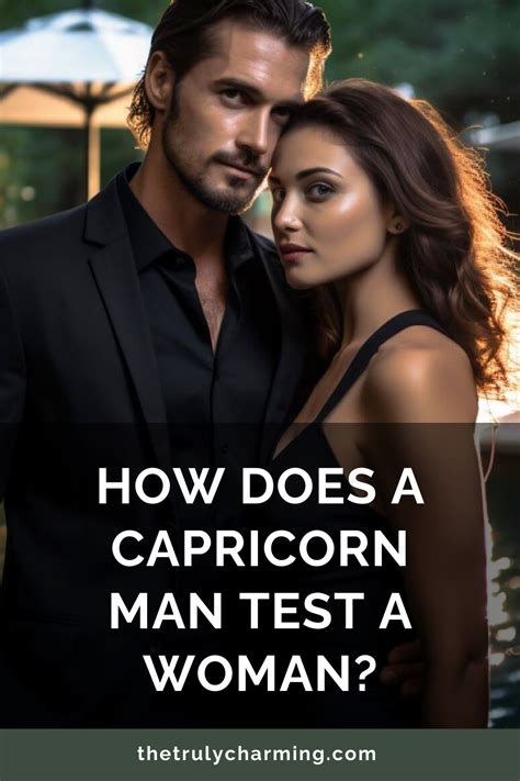 how does a capricorn man test a woman